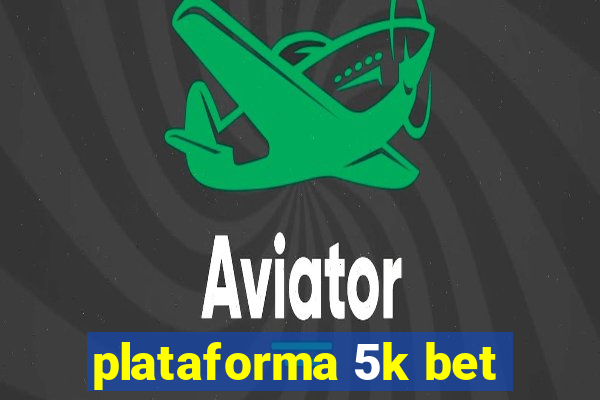 plataforma 5k bet